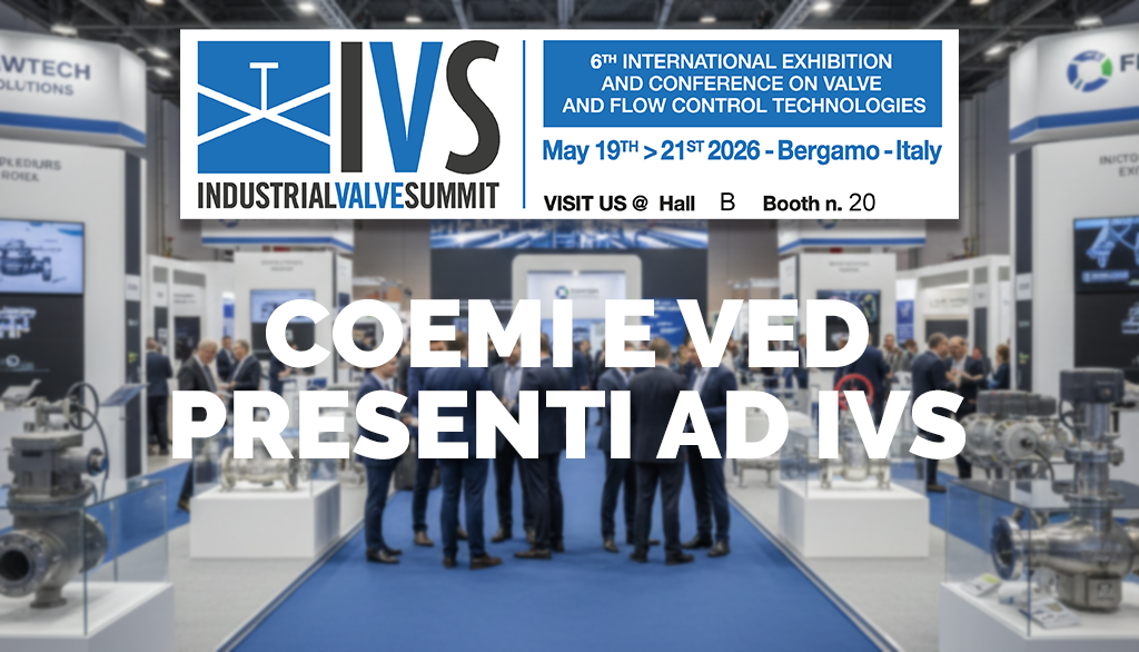 VED Srl e COEMI Srl all’Industrial Valve Summit 2026 di Bergamo (19-21 Maggio)